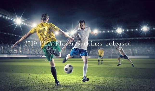 2019 FIFA Player Rankings released