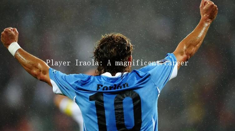 Player Iraola: A magnificent career